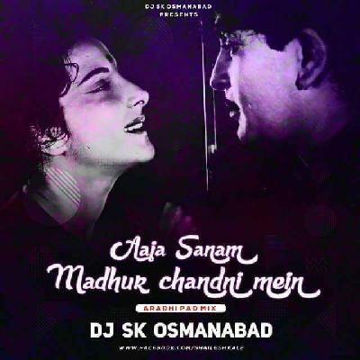 Aaja Sanam Madhur Chandni Mein Hum (Aradhi Pad Mix) Dj S.k Osmanabad